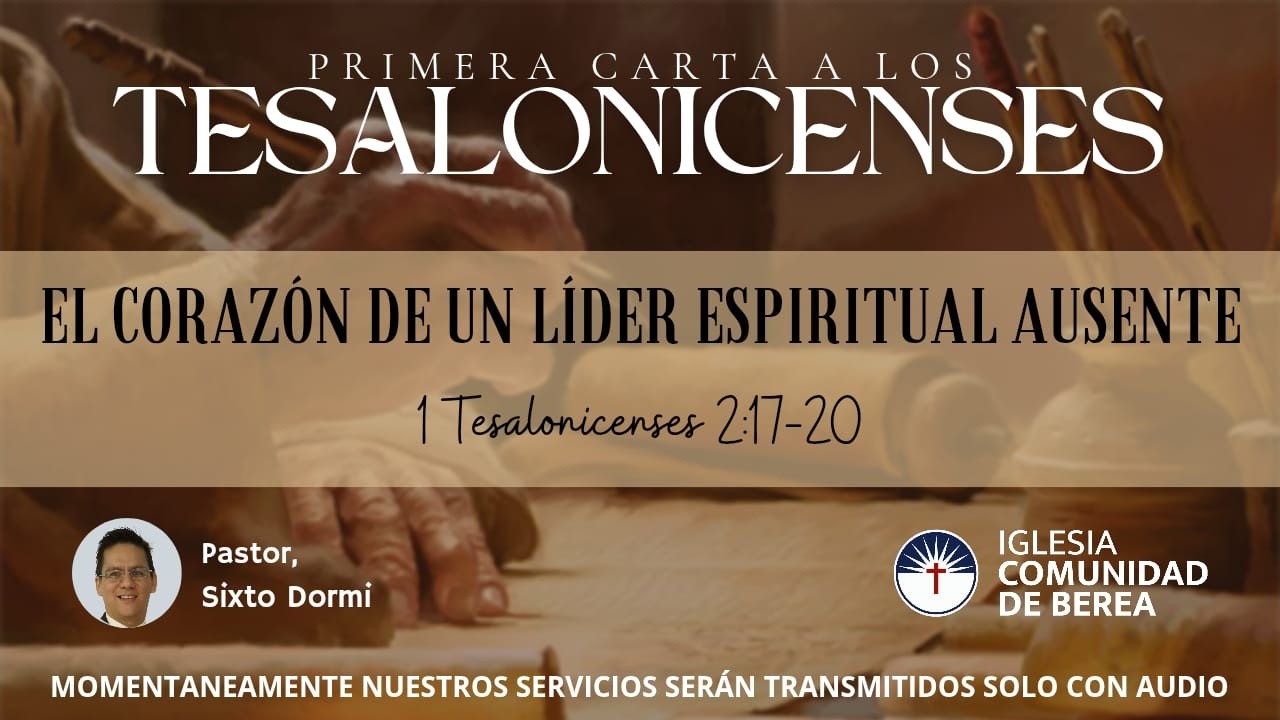 El Corazón De Un Líder Espiritual Ausente | 1 Tesalonicenses 2: 17-20 | Pr Sixto Dormi.
