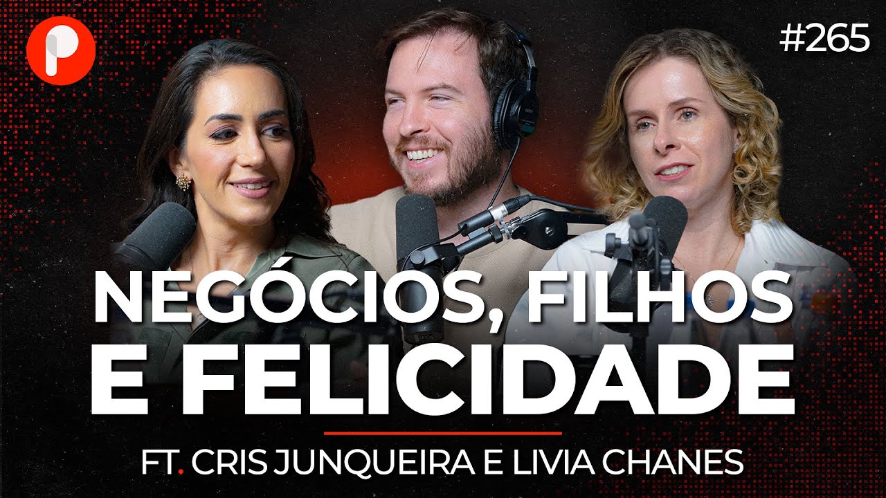 NEG&Oacute;CIOS, FELICIDADE E FILHOS (ft. Cris Junqueira e Livia Chanes do Nubank) | PrimoCast 265