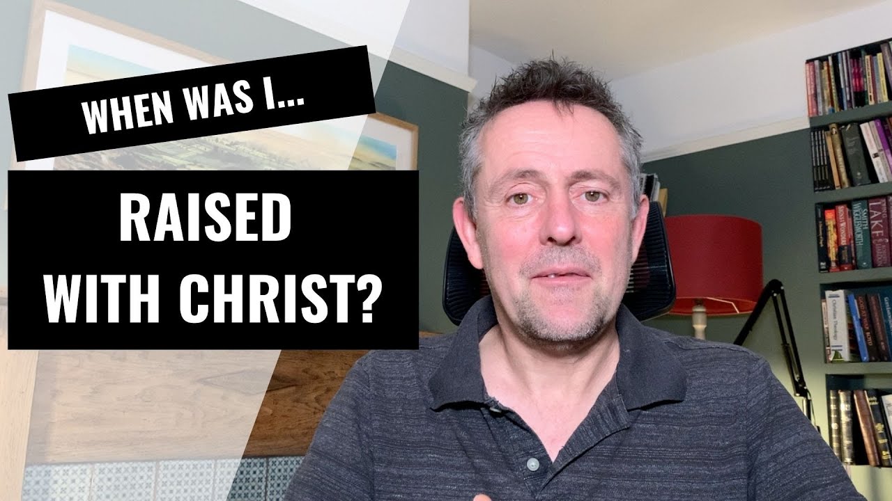 When was I raised with Christ?