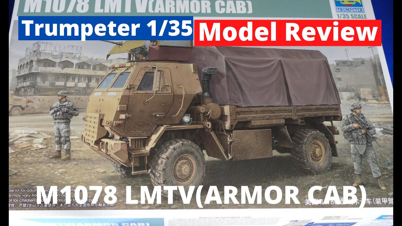 Trumpeter  M1078 LMTV (ARMOR CAB) Scale 1/35 Review and fully built kit