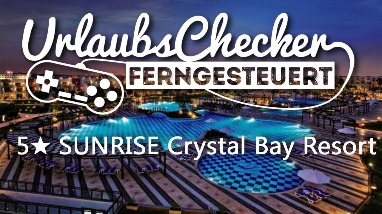 5☀ SUNRISE Crystal Bay Resort | Hurghada | UrlaubsChecker ferngesteuert