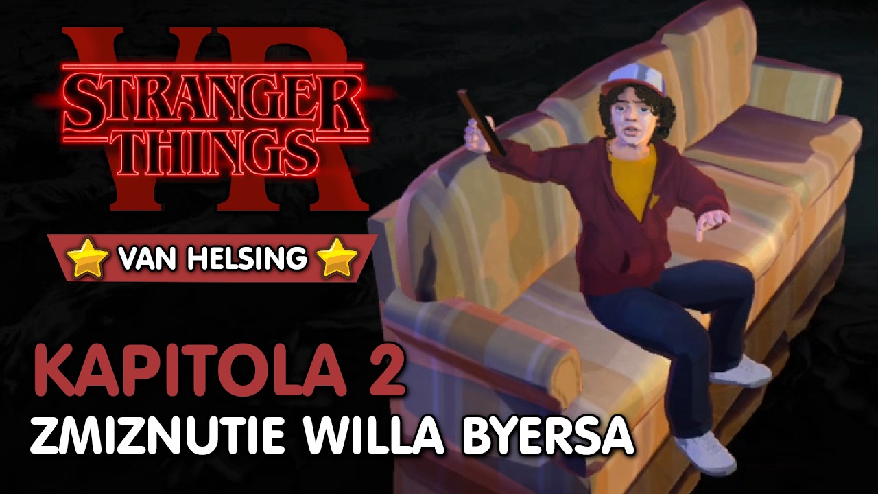 🔍 Zmiznutie Willa Byersa | Stranger Things (VR) - Kapitola 2 (SK Komentár)