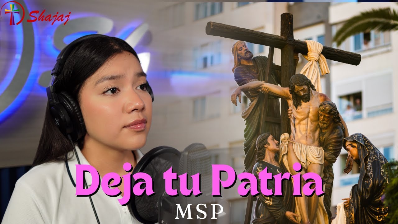 Canto de Adoración - Deja tu patria (MSP) | Shajaj