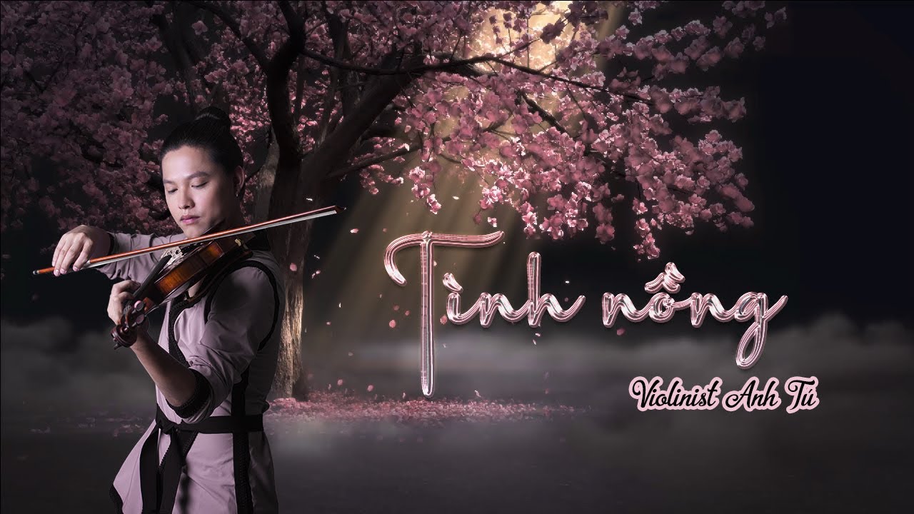 TÌNH NỒNG - Cover: Violinist Anh Tú