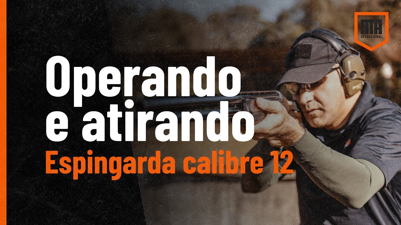 Espingarda Calibre 12: operando e atirando!