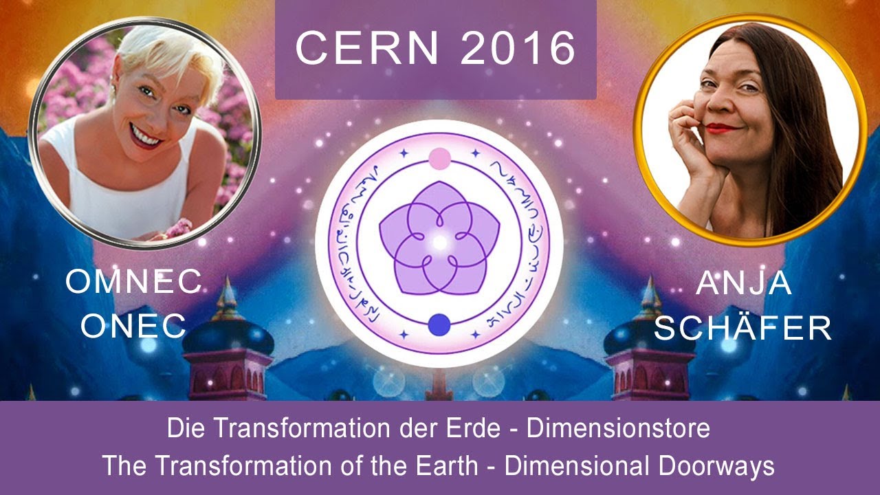 Omnec Onec zur Transformation der Erde 🌎  CERN 2016 ✨ Dimensionstore / Dimensional Doorways