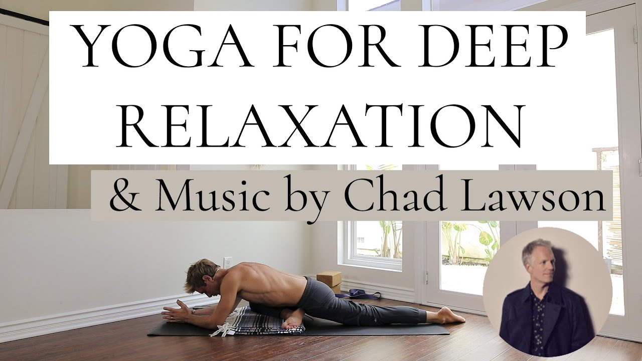 Yoga for Deep Relaxation | Beginner Friendly | featuring music by Chad Lawson