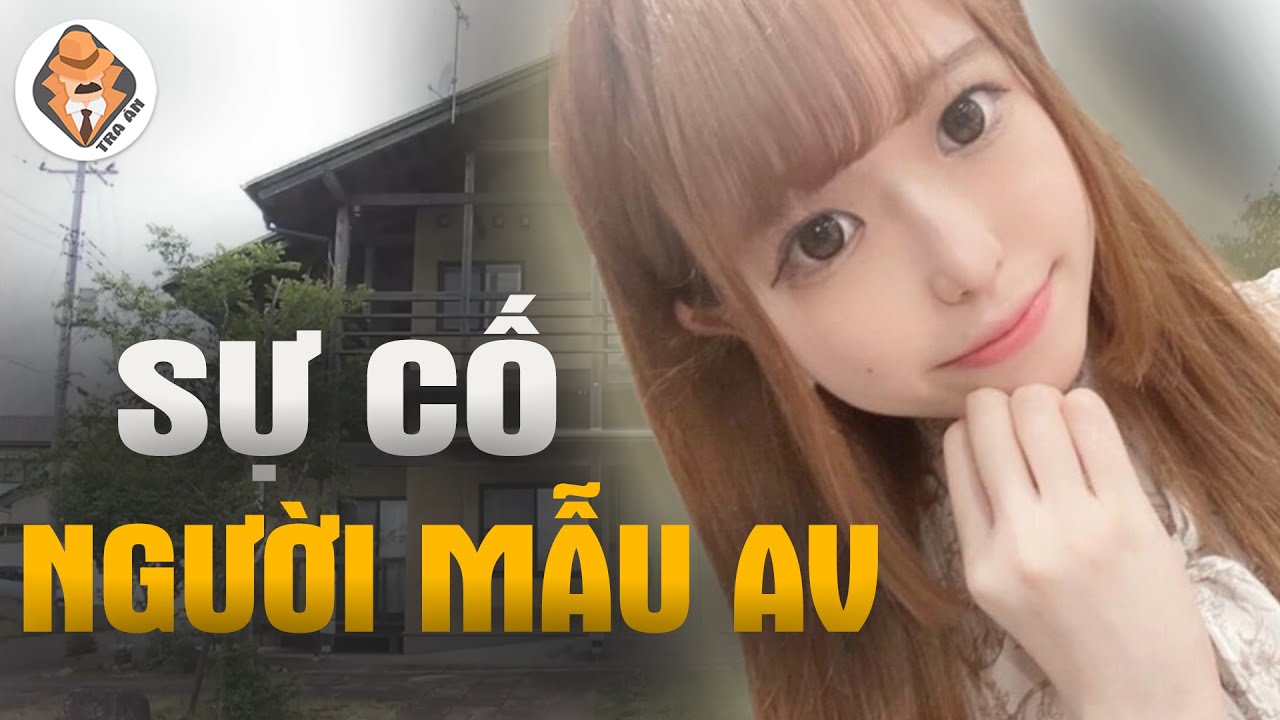 Sự Cố Người Mẫu Nổi Tiếng Của Làng AV Nhật Bản - Tra Án