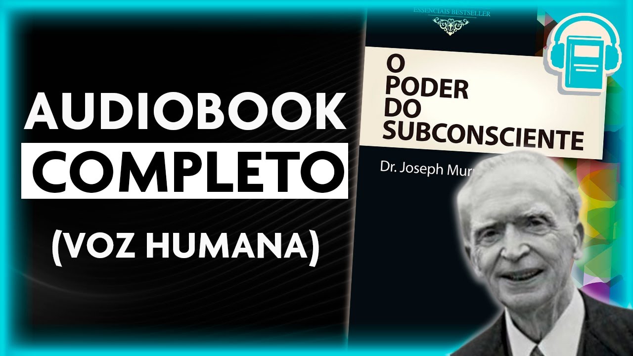 O PODER DO SUBCONSCIENTE | JOSEPH MURPHY (AUDIOBOOK COMPLETO - VOZ HUMANA)