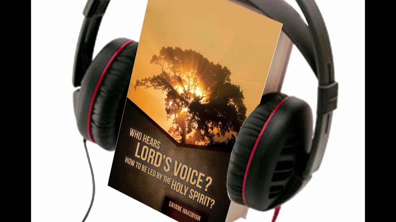 Gayane Hakobyan - Who hears Lord's voice? | Part 2