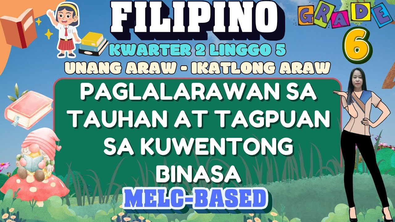 GRADE 6 FILIPINO 6 QUARTER 2 WEEK 5 // PAGLALARAWAN SA TAUHAN AT TAGPUAN SA KWENTONG BINASA