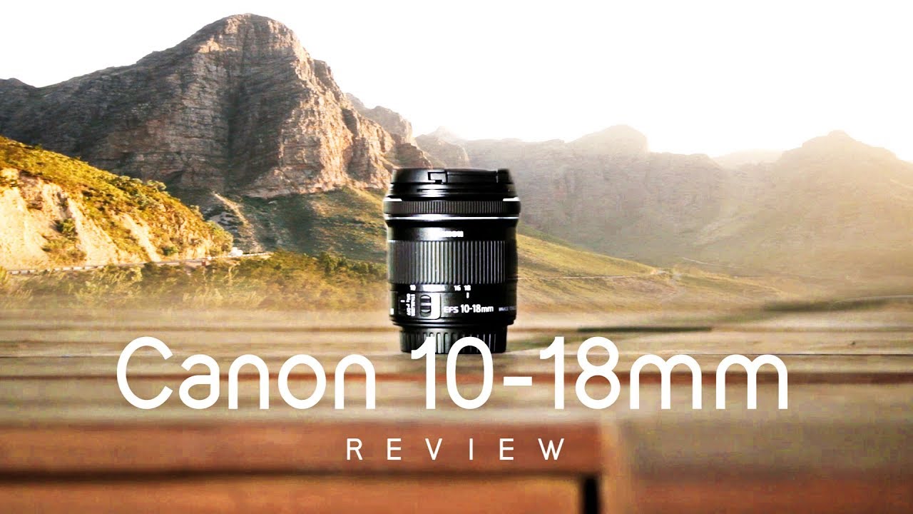 STILL the best value Wide Angle Lens? Canon 10-18mm STM Review + Samples