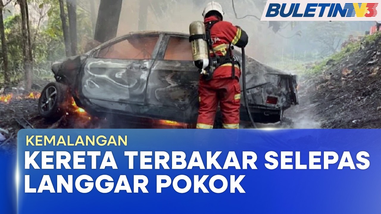 KEMALANGAN | Pemandu Maut, Kereta Terbakar Selepas Langgar Pokok