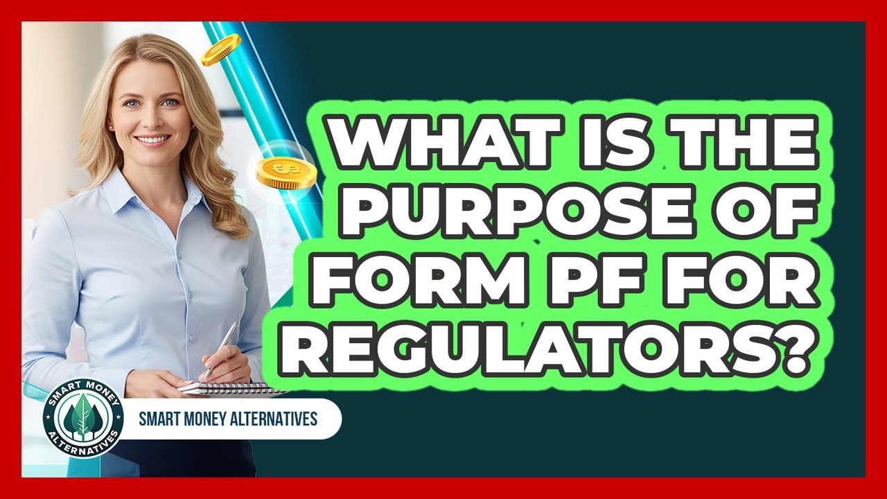 What Is The Purpose Of Form PF For Regulators?