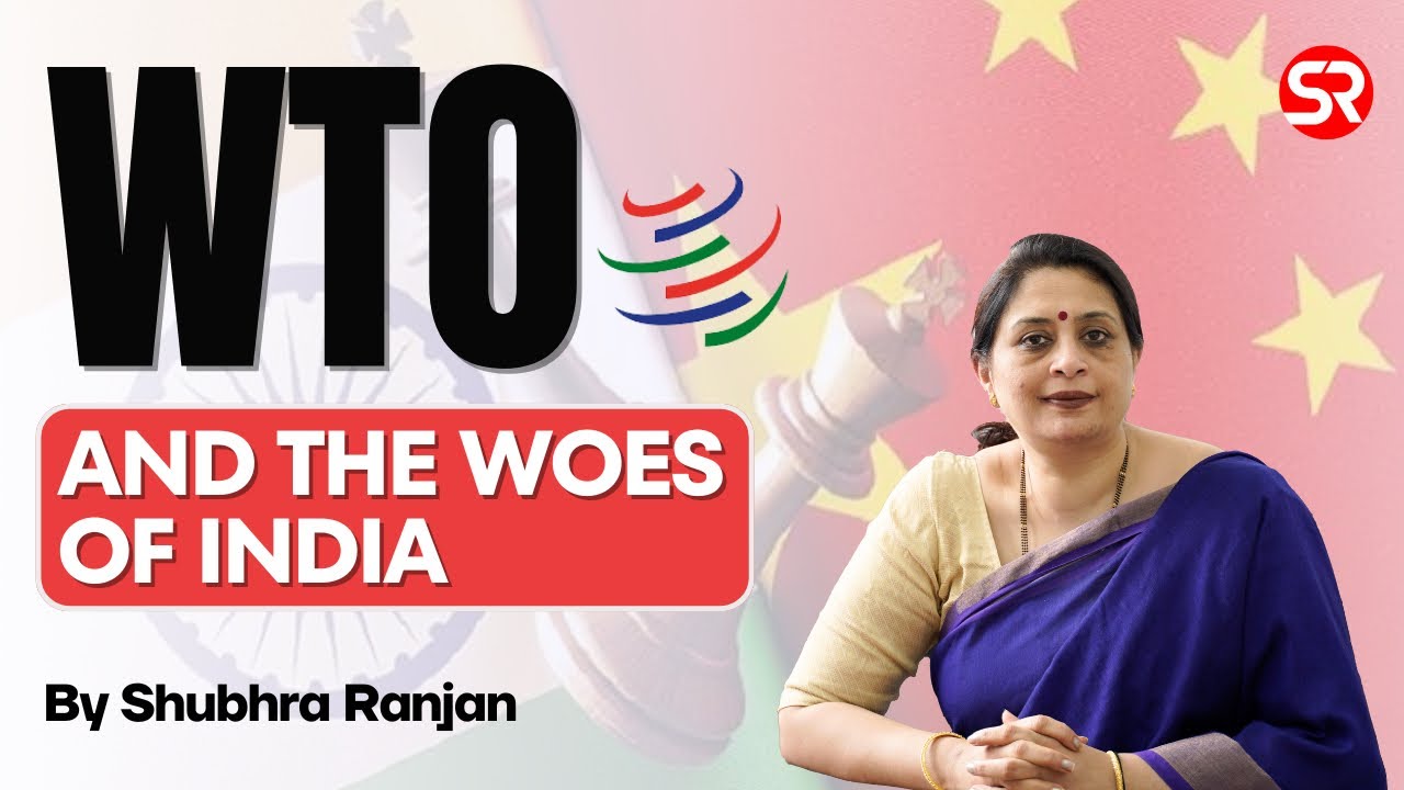 WTO and the Woes of India | International Relations | Shubhra Ranjan