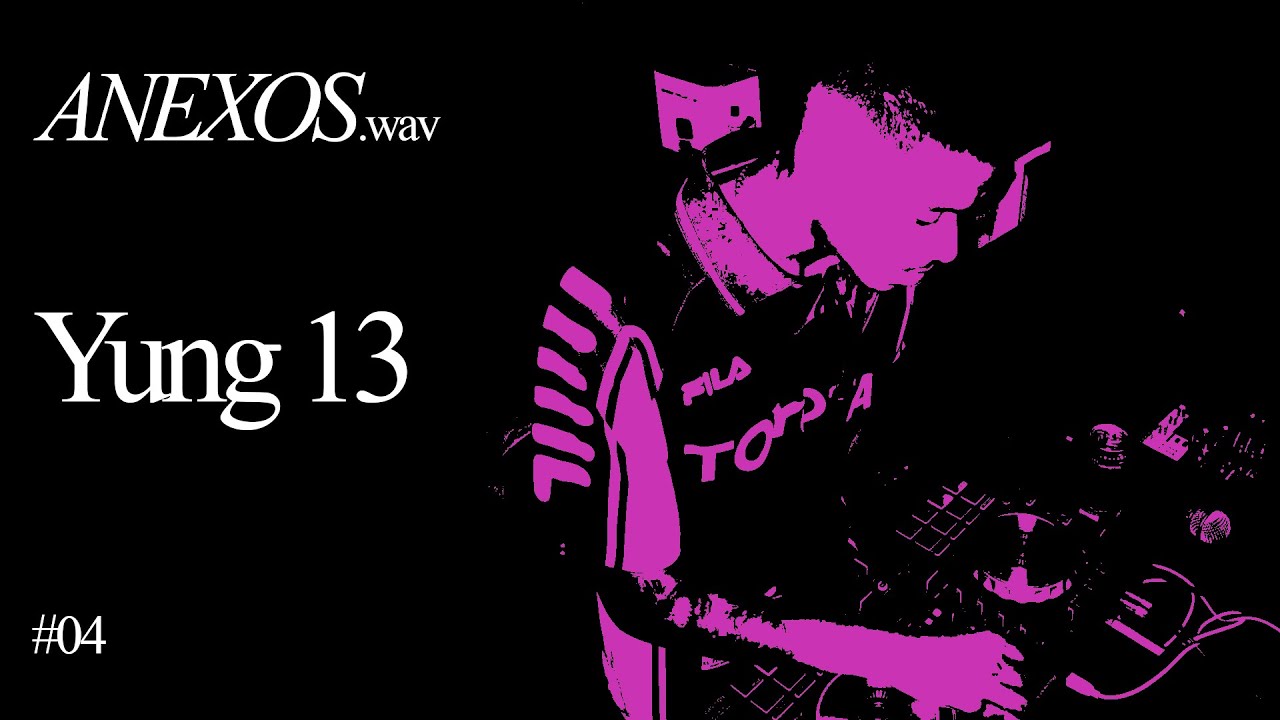 ANEXOS.wav - 04: Yung 13