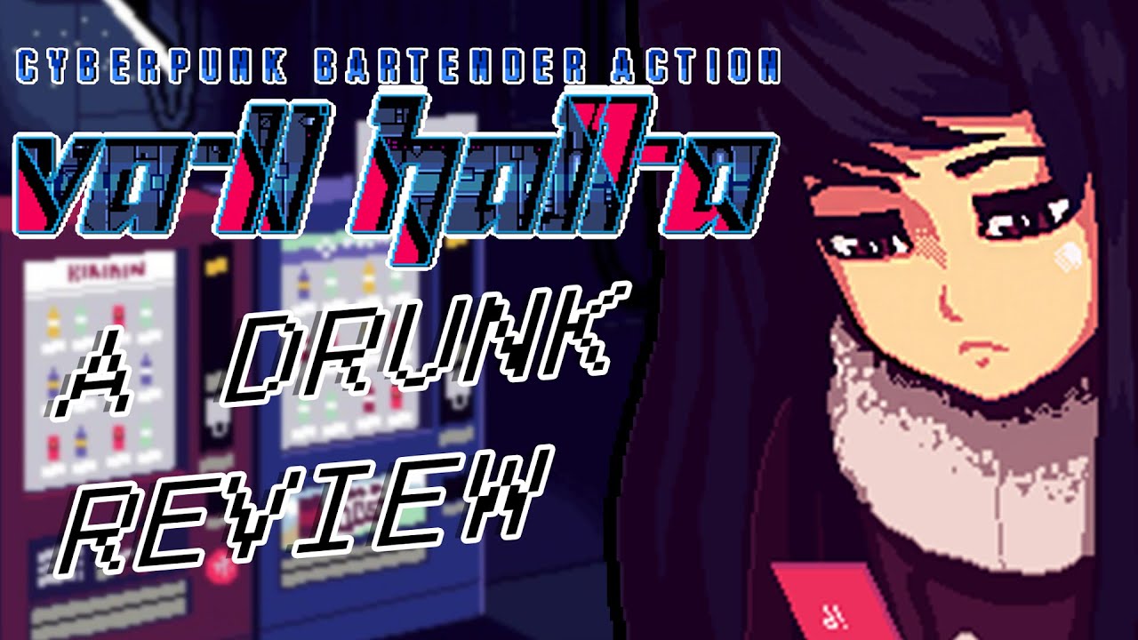 I Got Drunk and Reviewed VA-11 Hall-A...