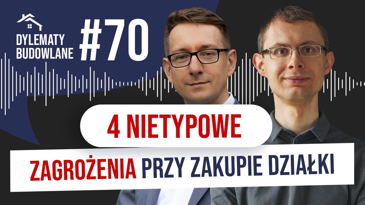 4 NIETYPOWE ZAGROŻENIA przy zakupie działki. Dylematy budowlane #70