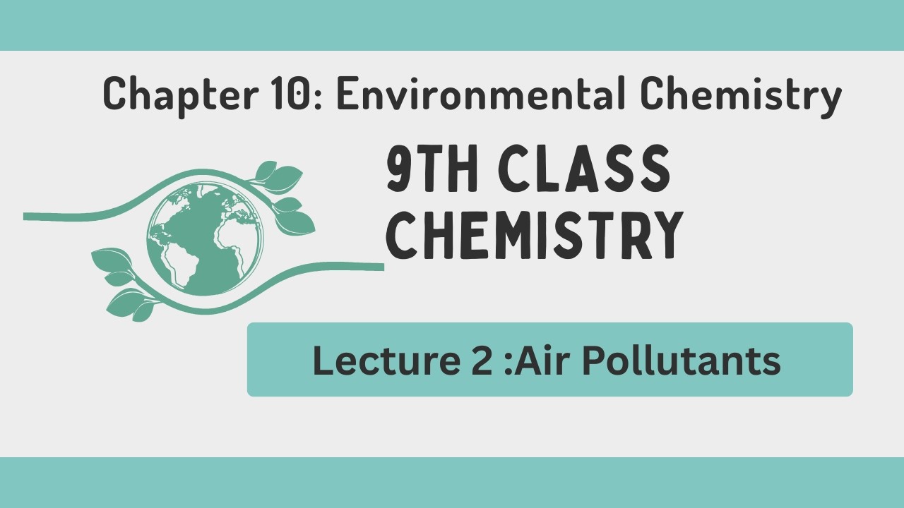 Air Pollutants – Class 9 Chemistry | Environmental Pollution|Lecture 2