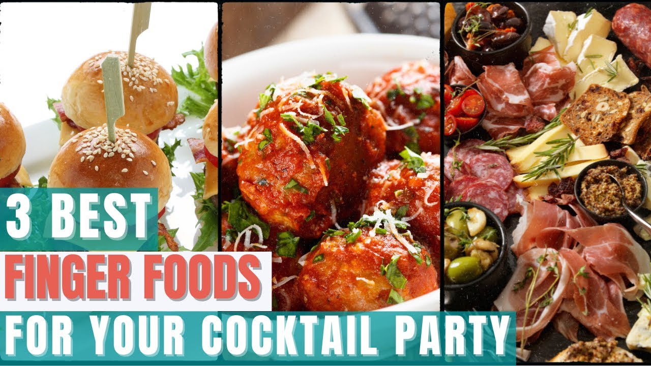 3 Best Finger Foods For Your Cocktail Party