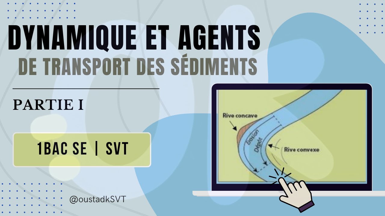 1BACSE | Chap I :  Dynamique et agents de transport des sédiments