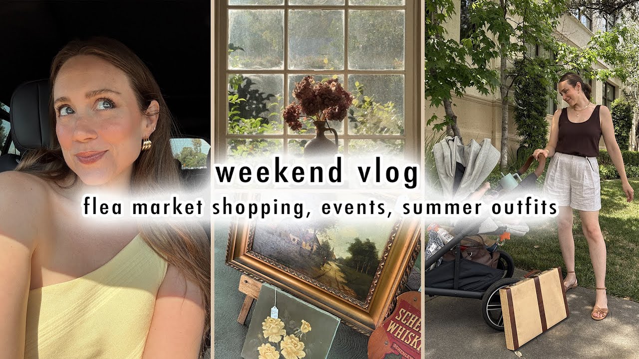 WEEKEND VLOG | flea market shopping, events & summer outfits