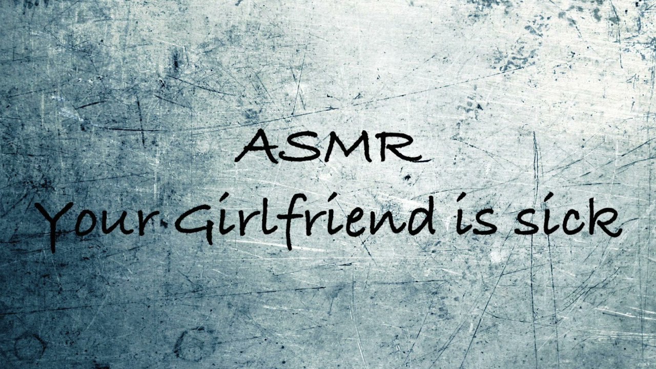 ASMR Taking care of your sick Girlfriend (reverse comfort)