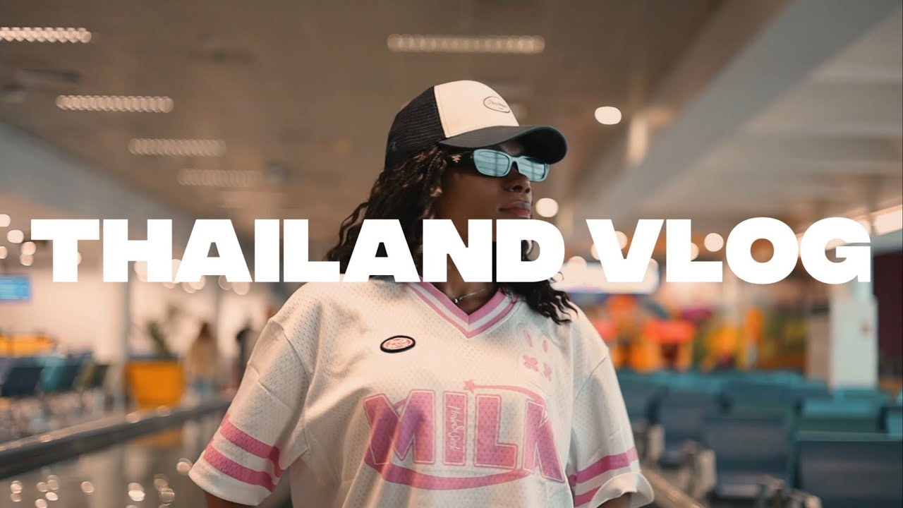 THAILAND VLOG 