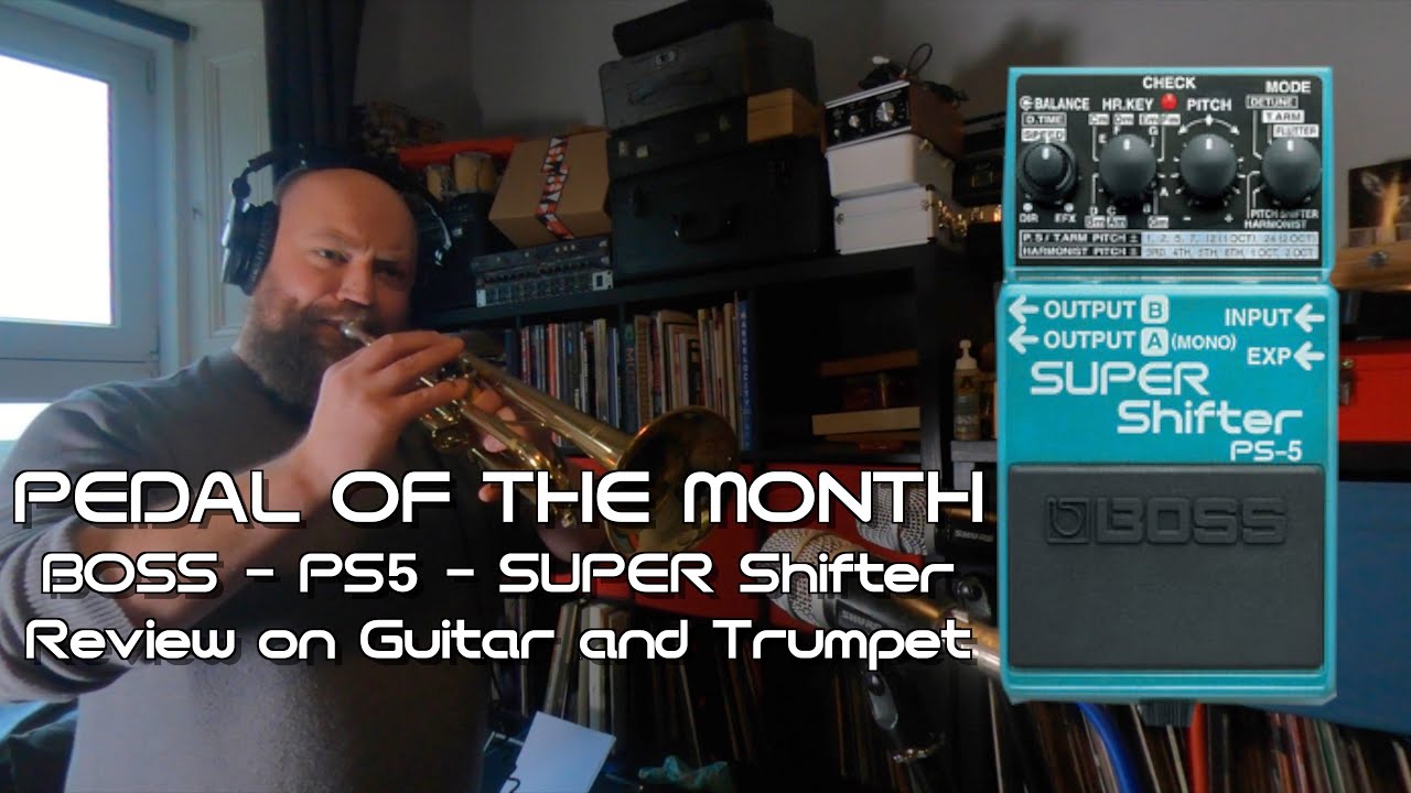 Pedal of the Month - Episode 4 - Boss PS-5 - Super Shifter - Trumpet and Guitar Review & Tutorial