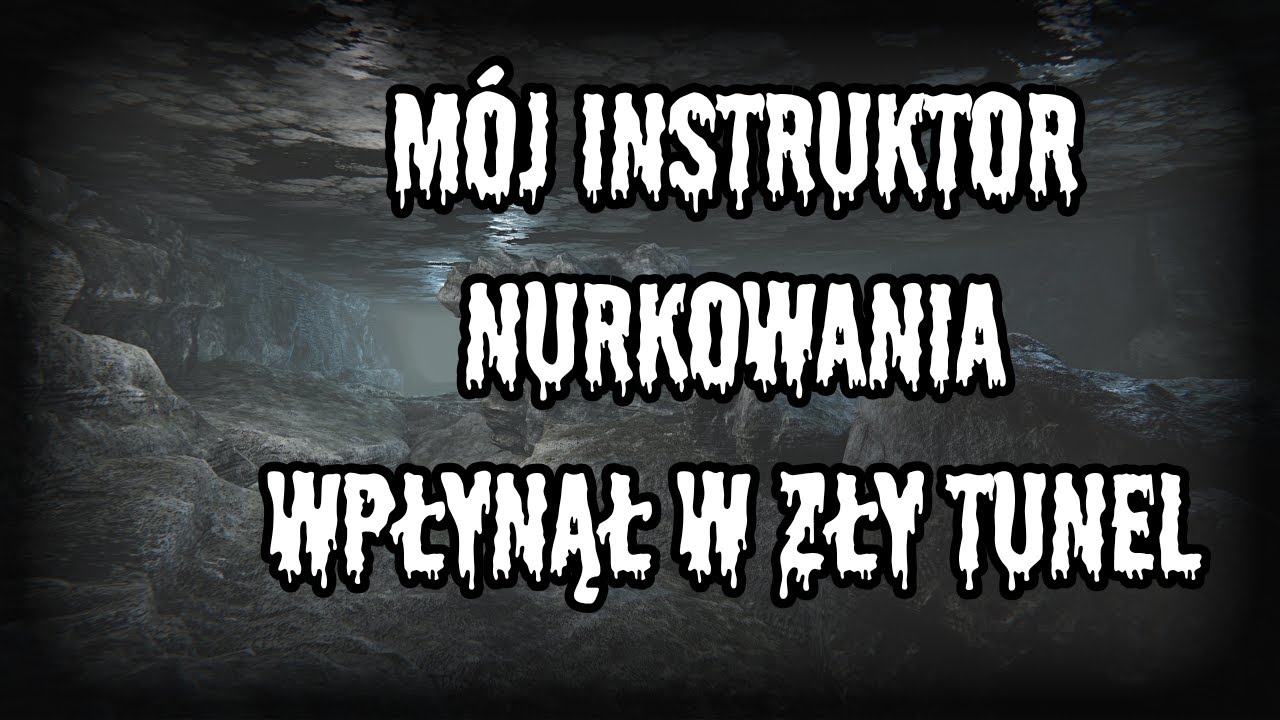 M&oacute;j instruktor nurkowania wpłynął w zły tunel - CreepyPasta[PL]