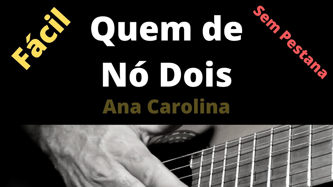 Quem de Nós Dois - Ana Carolina ( Aula de Violão Simplificada )
