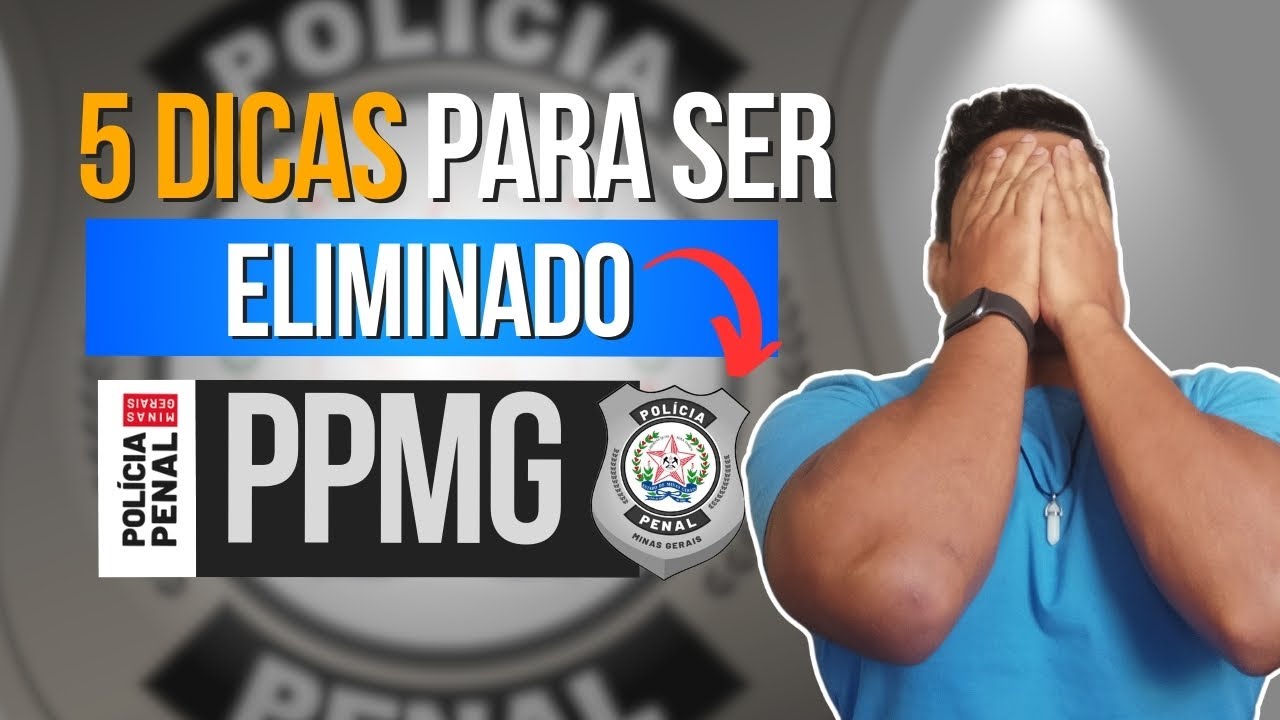 5 Dicas p/ Ser ELIMINADO Da Prova da PPMG  - Concurso Pol&iacute;cia Penal MG
