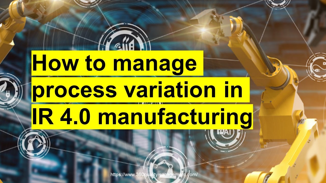How to manage process variation in⚙ IR4.0 manufacturing