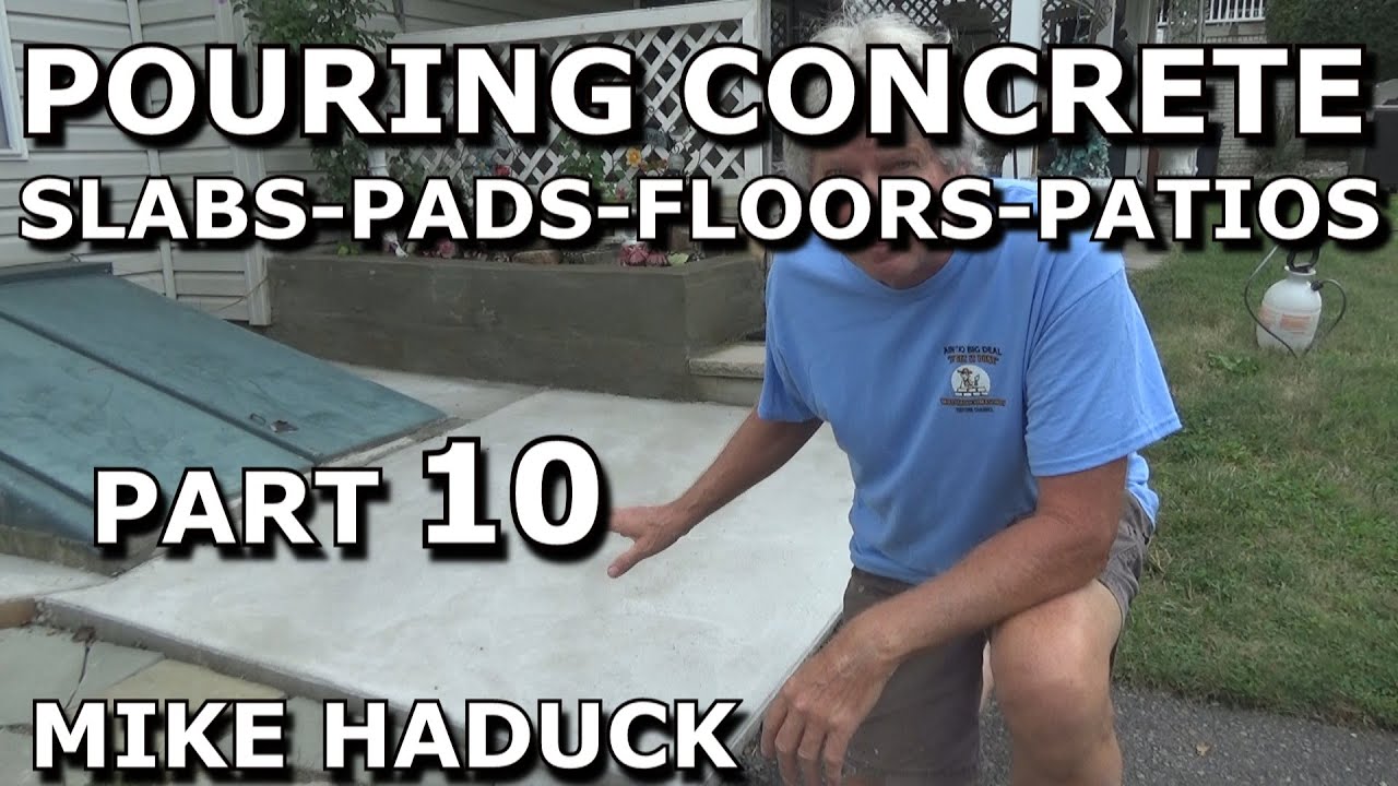 CONCRETE SLABS-PADS-FLOORS-PATIOS (Part 10) Mike Haduck