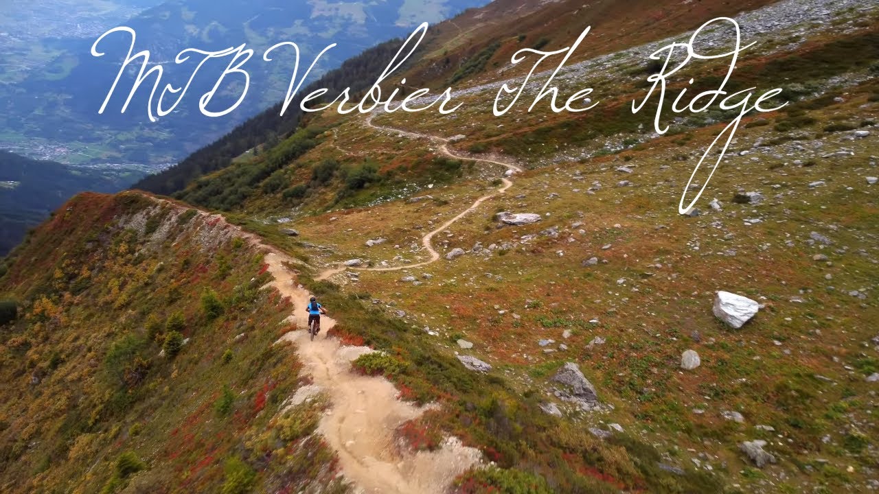 MTB Verbier - The Ridge - Apotheosis of an mtb trip, and memories for life!
