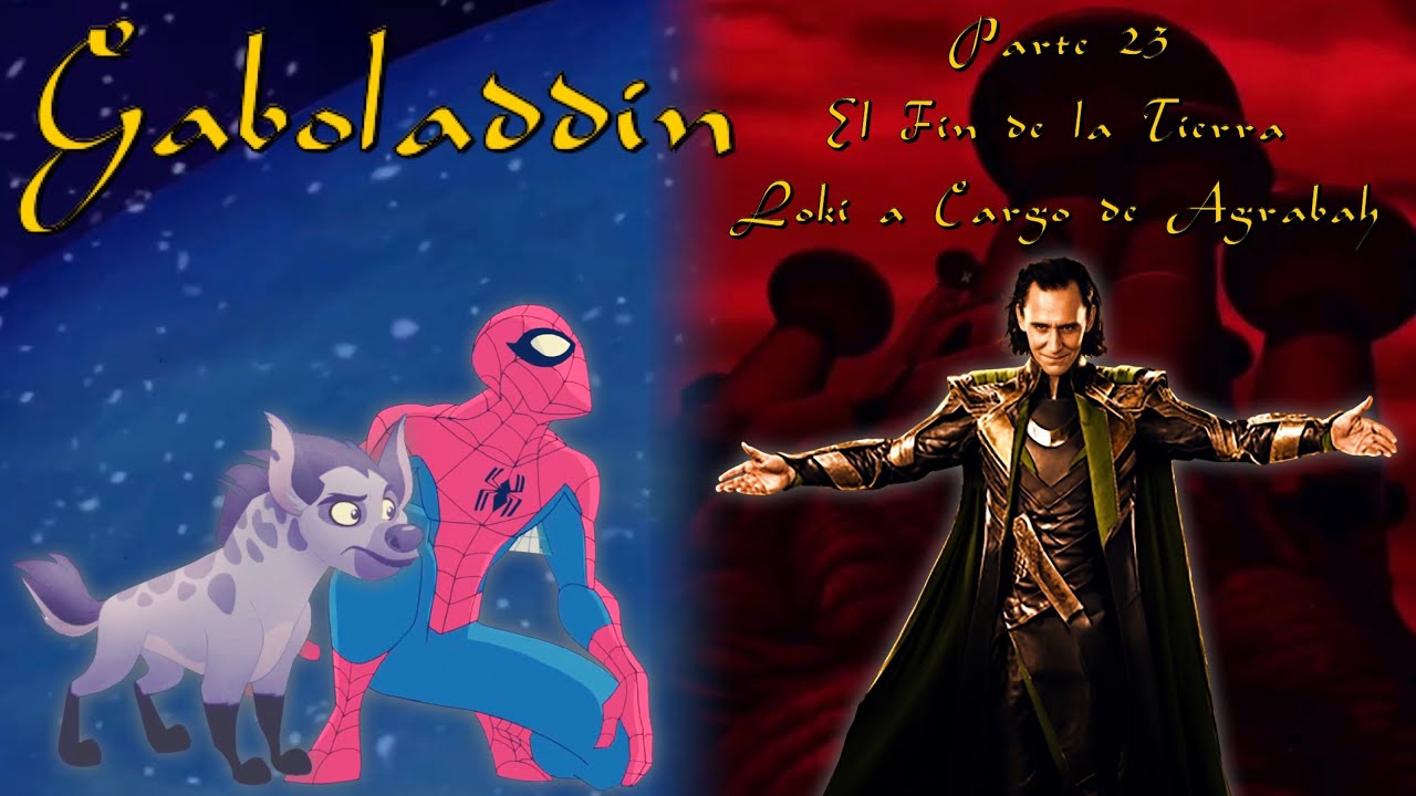 Gaboladdin - Parte 23 / El Fin de la Tierra / Loki a Cargo de Agrabah