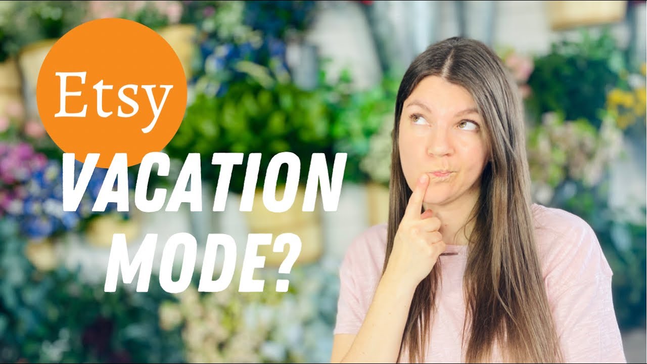 SHOULD YOU PUT YOUR ETSY SHOP ON VACATION MODE? How to take a break without destroying your shop.