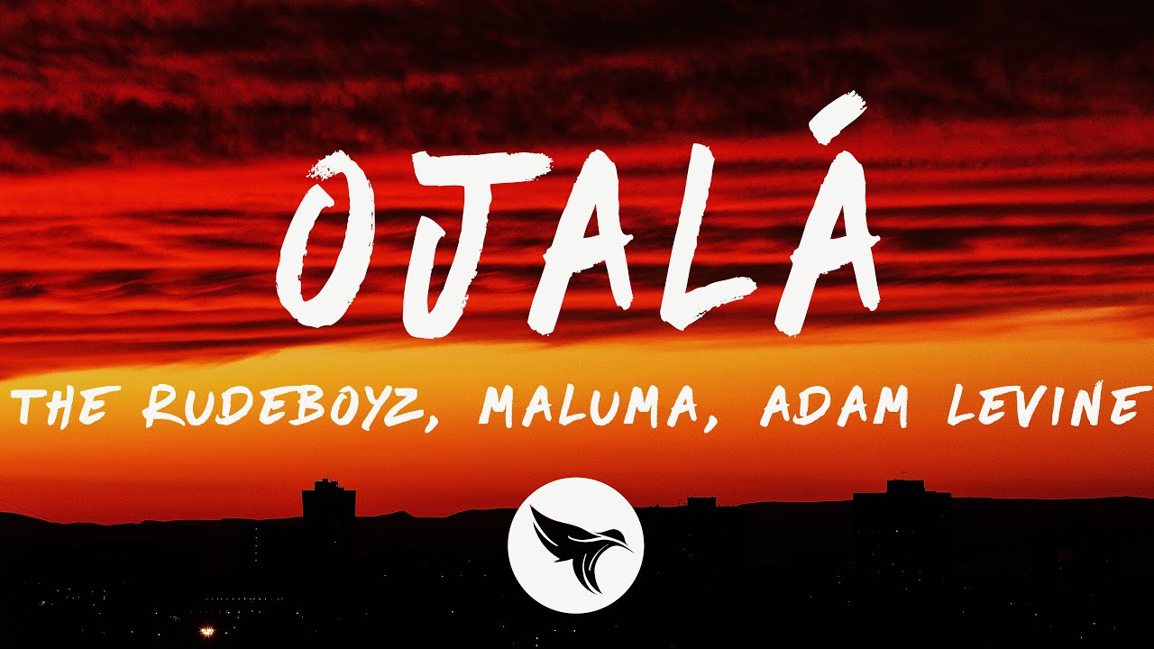 The Rudeboyz, Maluma, Adam Levine - Ojal&aacute; (Letra/Lyrics)