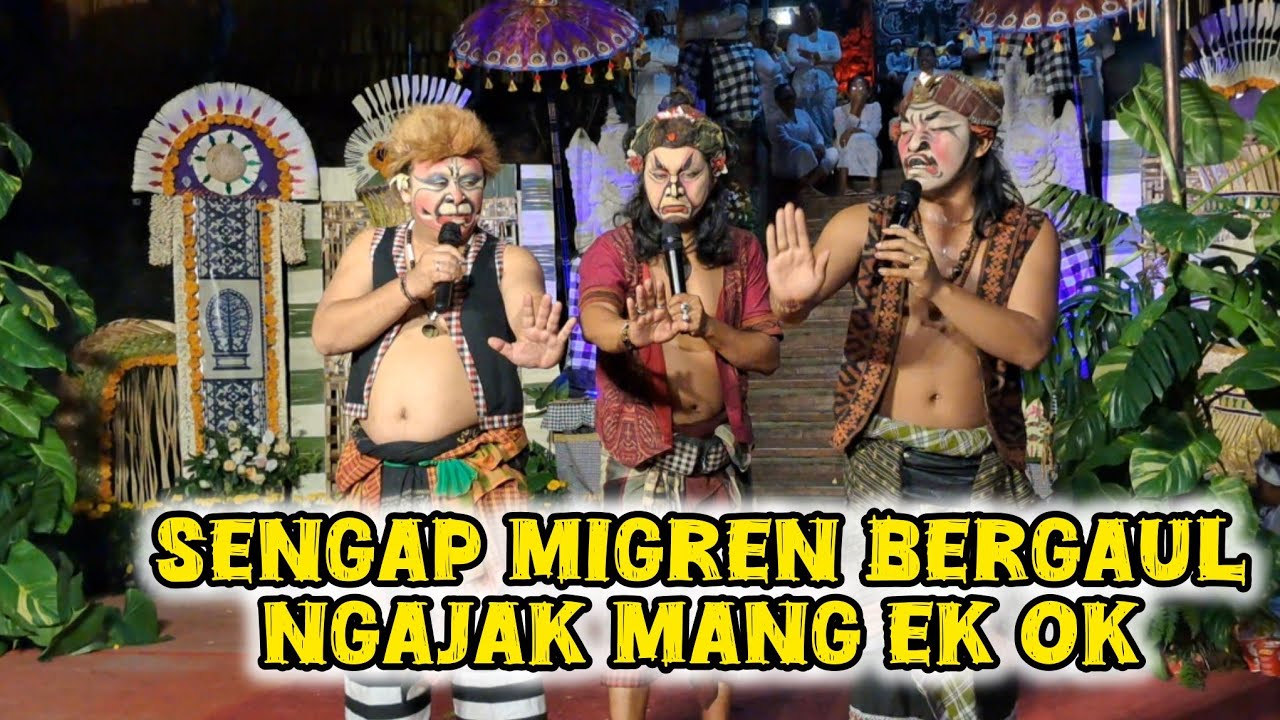 Sengap migren bergaul ngajak mang ek ok,,bondres bolale pura puseh sidan 