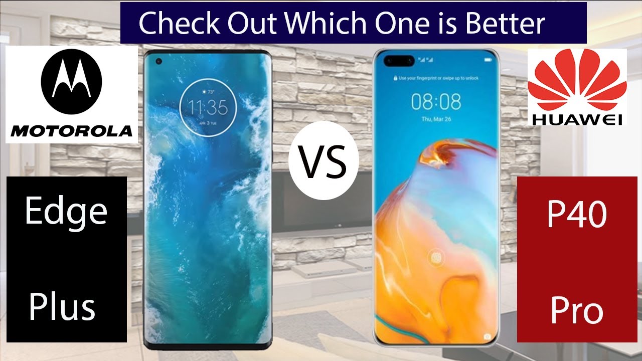 Motorola Edge Plus VS Huawei P40 Pro Plus | Will you choose Motorola Edge Plus?