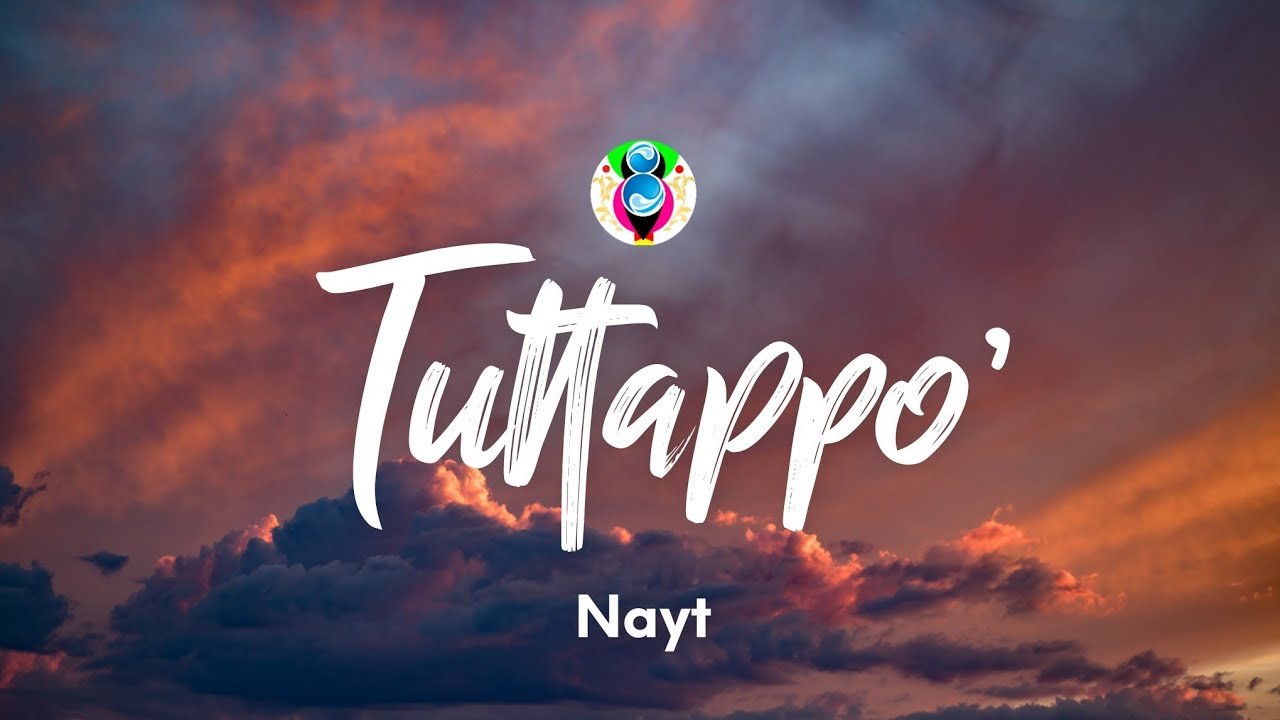 Nayt - TUTTAPPO’ (Testo/Lyrics)