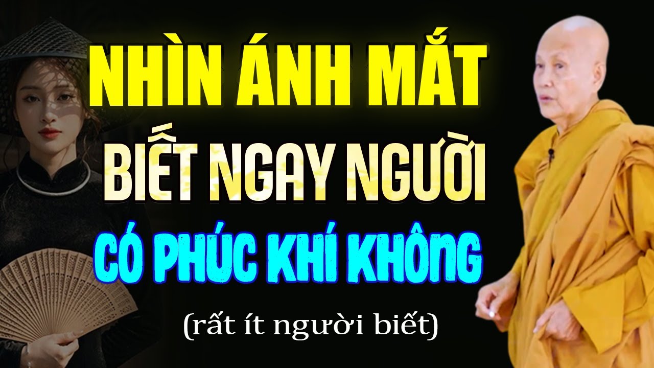 NHÌN ÁNH MẮT Biết Ngay Người Có Phúc Khí Hay Không (rất ít người biết) - SC. Thích Nữ Tâm Tâm