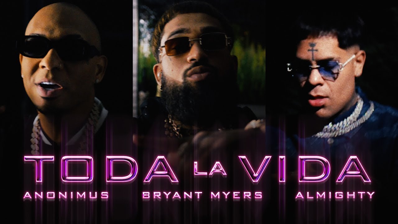 Anonimus, Bryant Myers & Almighty: Toda La Vida (Video Oficial) 