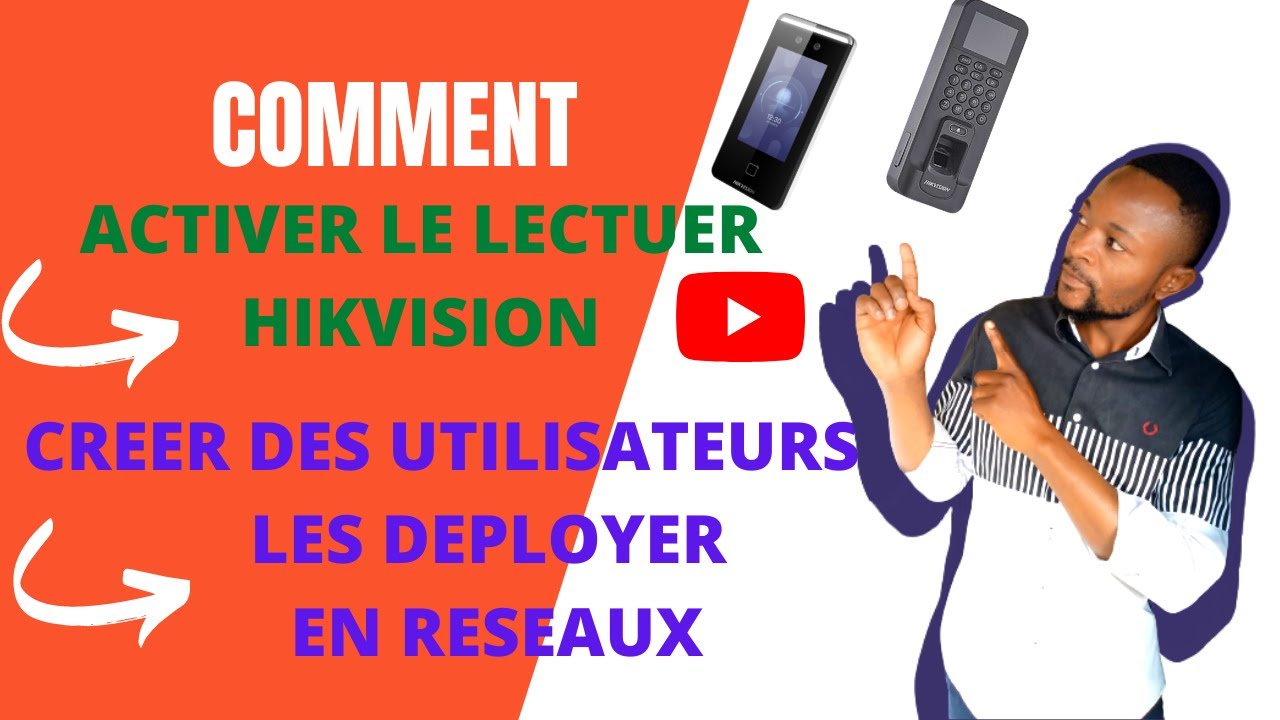 COMMENT ACTIVER LE FINGERPRINT HIKVISION ET CREER LES UTILISATEURS TOUT EN LES DEPLOYANT EN RESEAUX