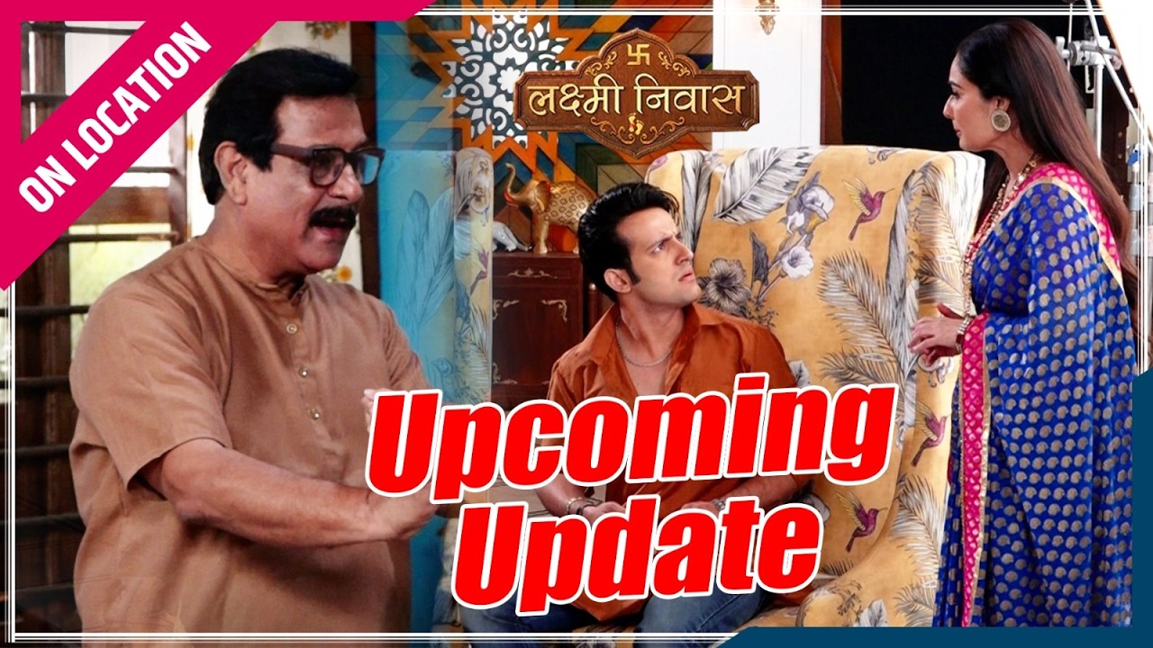 Lakshmi Niwas | On location | Aishwarya और Varun पोहचे ससुराल,होने वाली है Veer की शादी