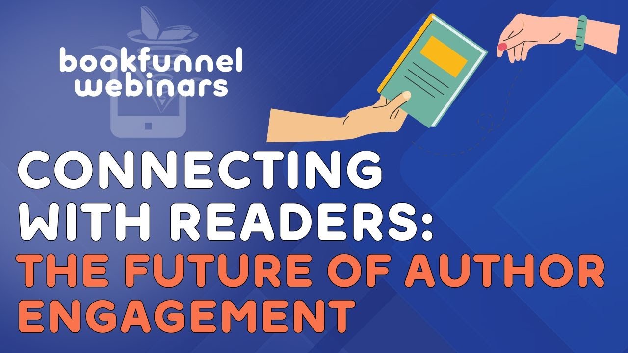 Connecting with Readers: The Future of Author Engagement | BookFunnel Webinars