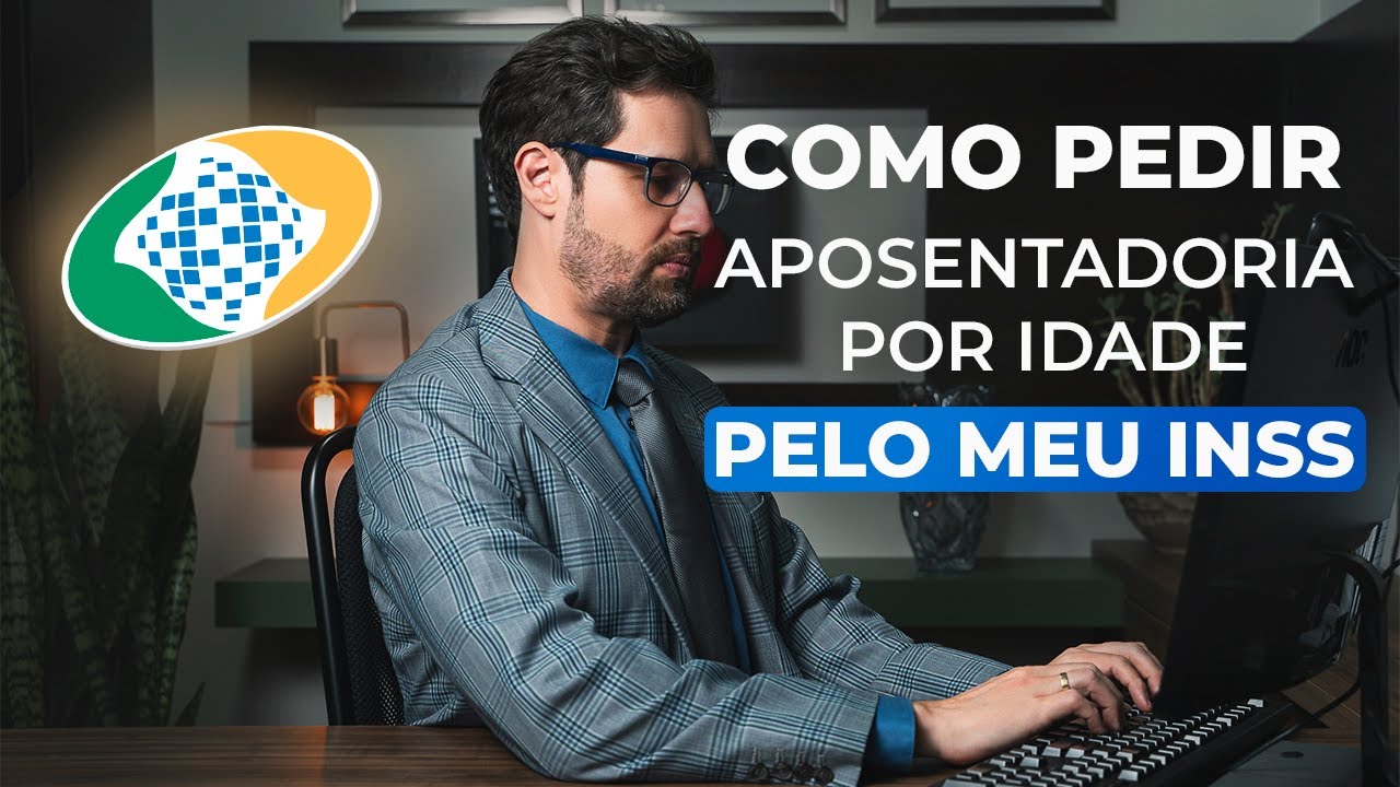 Como pedir sua Aposentadoria por Idade em 2024 pelo MEU INSS, de forma gratuita, online e r&aacute;pida