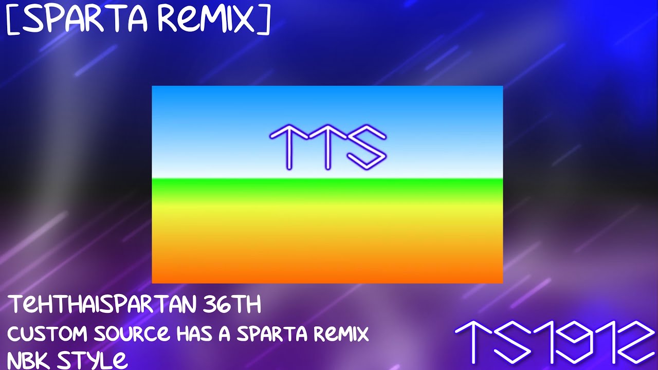 [Sparta Remix] TehThaiSpartan 36th Custom Source has a Sparta Remix NBK Style