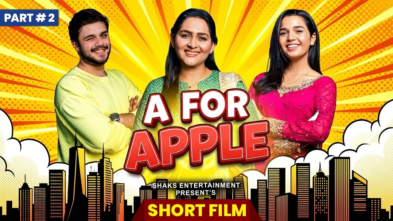 A For Apple | Short Film | Eman Khan & Aadi Khan | Part 02 | Starz Flix