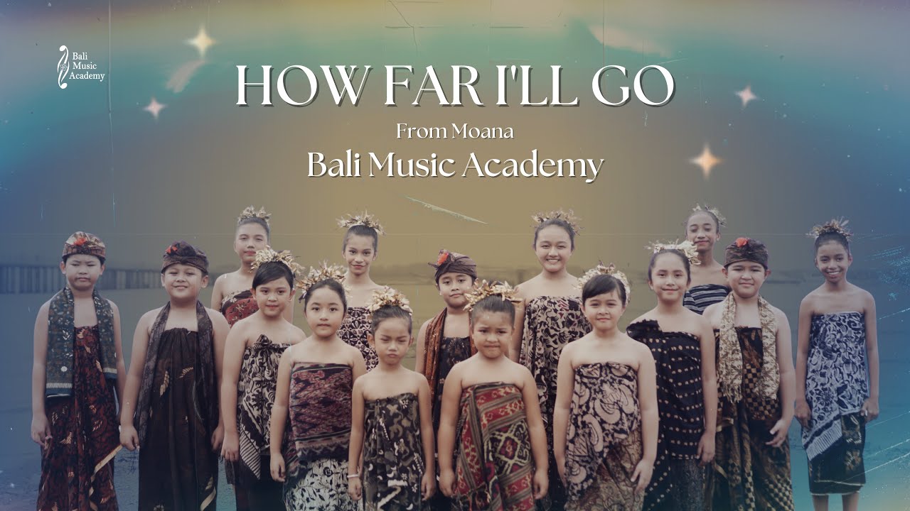 How Far I'll Go (Moana) | Bali Music Academy Children Choir cover